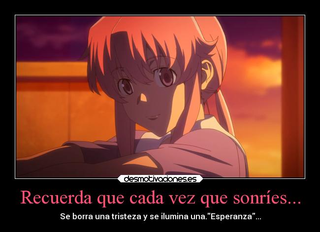 Recuerda que cada vez que sonríes... -