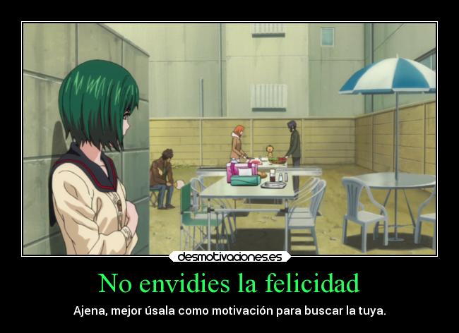 No envidies la felicidad - Ajena, mejor úsala como motivación para buscar la tuya.
