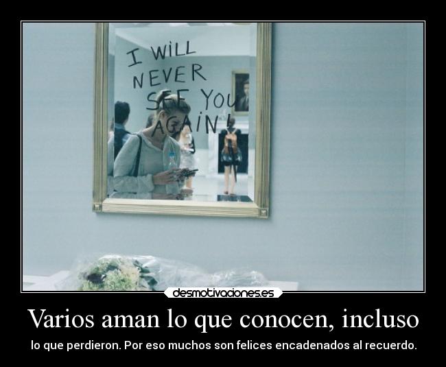 Varios aman lo que conocen, incluso - 