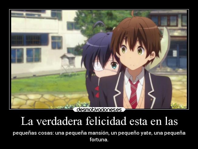 La verdadera felicidad esta en las - pequeñas cosas: una pequeña mansión, un pequeño yate, una pequeña
fortuna.