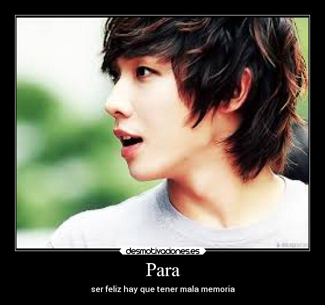 Para - ser feliz hay que tener mala memoria