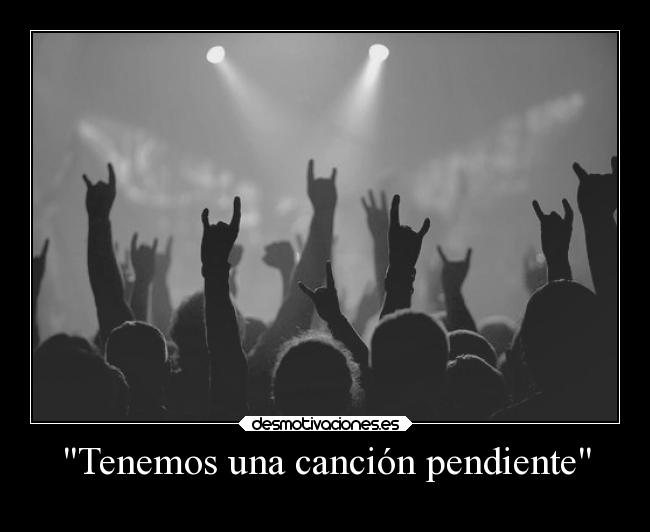 carteles felicidad rock tenemos una cancion pendiente estoyfelizz laraiz cancionpendiente desmotivaciones