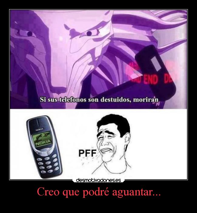 Creo que podré aguantar... -