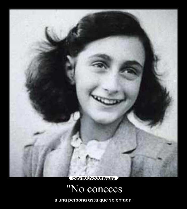 No coneces - a una persona asta que se enfada