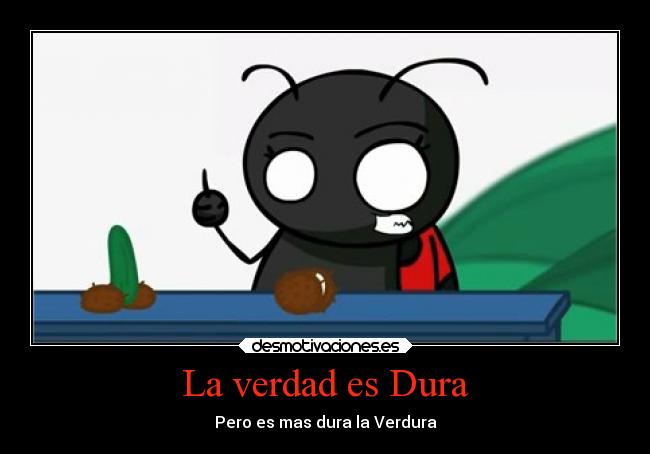 La verdad es Dura -