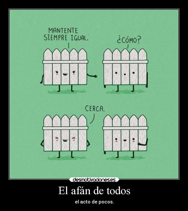 El afán de todos - el acto de pocos.