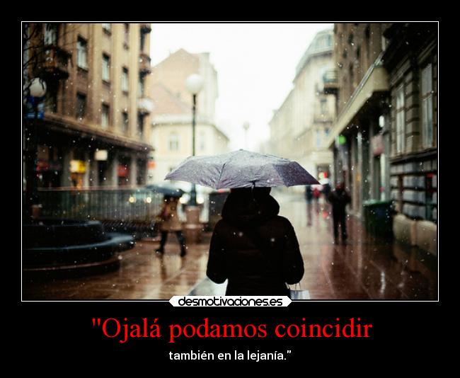 Ojalá podamos coincidir -