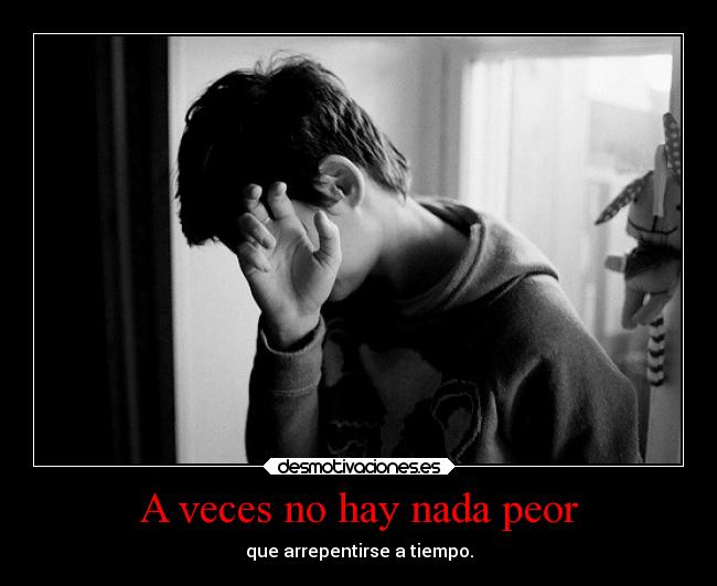 A veces no hay nada peor - 