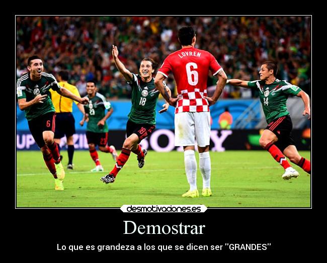 Demostrar - Lo que es grandeza a los que se dicen ser GRANDES