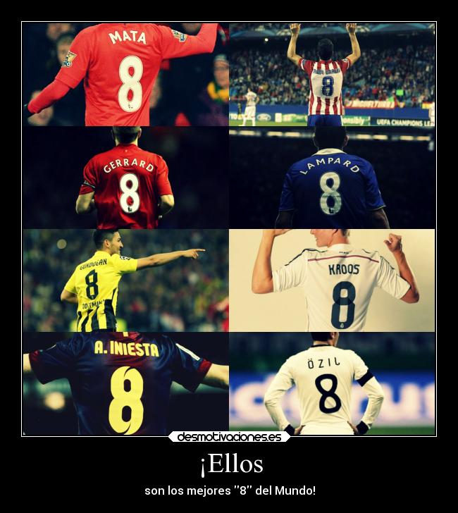 ¡Ellos - son los mejores 8 del Mundo!