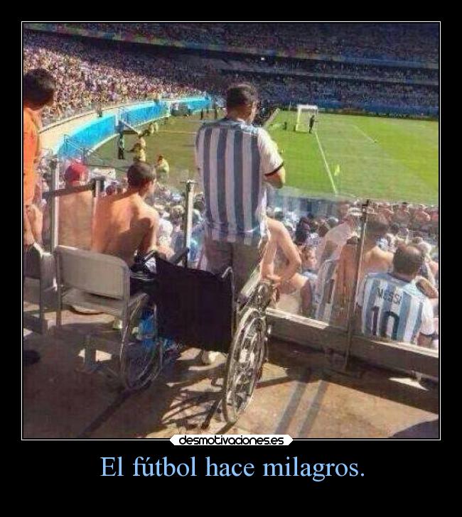 El fútbol hace milagros. -