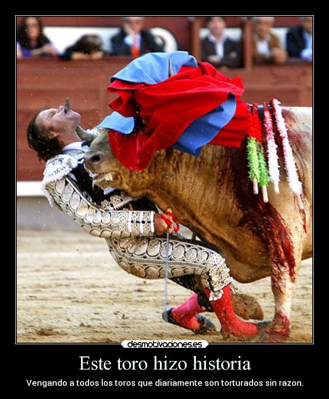 Este toro hizo historia - Vengando a todos los toros que diariamente son torturados sin razon.