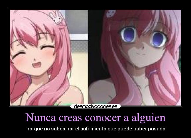 Nunca creas conocer a alguien - 