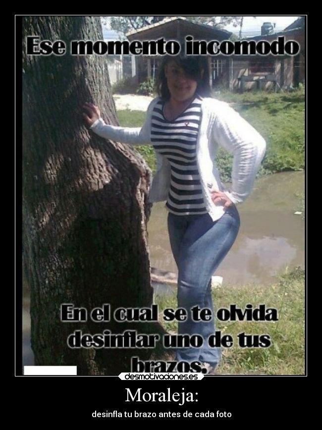 Moraleja: - desinfla tu brazo antes de cada foto