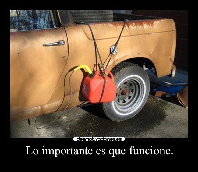 Lo importante es que funcione. - 