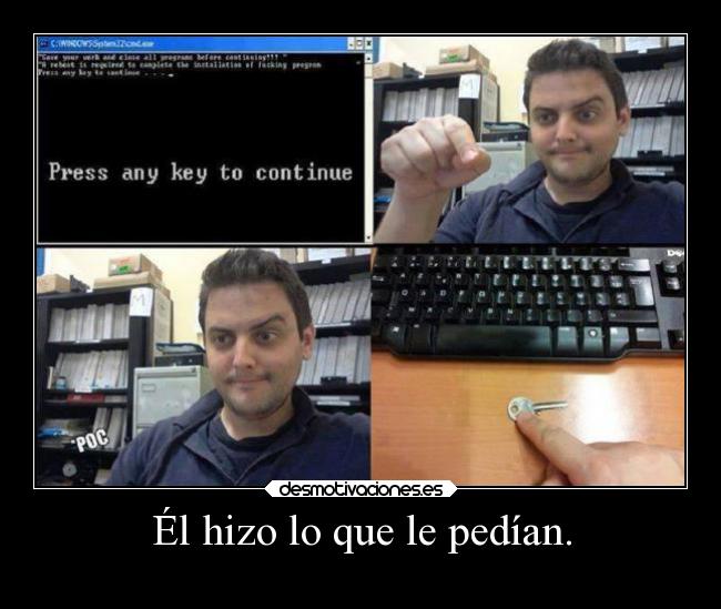 Él hizo lo que le pedían. -