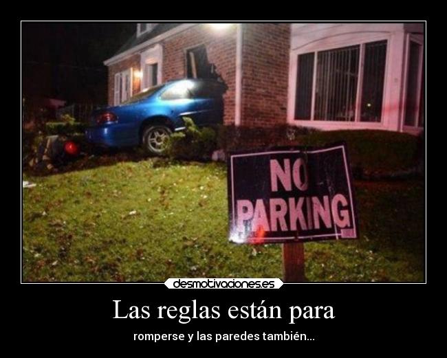 Las reglas están para -