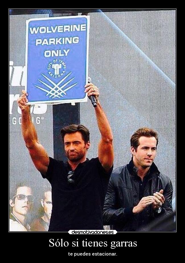 Sólo si tienes garras - te puedes estacionar.