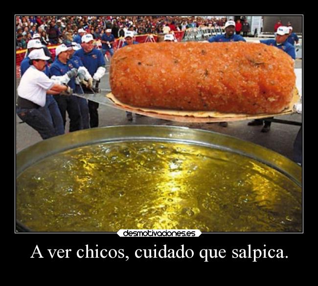 A ver chicos, cuidado que salpica. - 