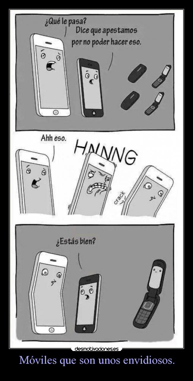 Móviles que son unos envidiosos. - 