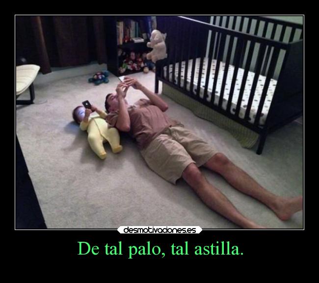 De tal palo, tal astilla. - 