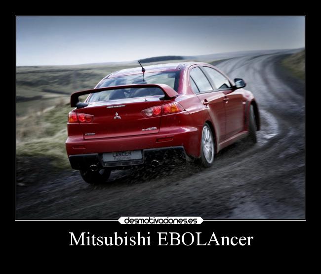 carteles humor slipkdemon clandesplazado ebola mitsubishi lancer lancerevo autos desmotivaciones