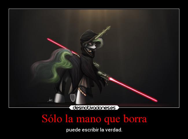 Sólo la mano que borra - puede escribir la verdad.