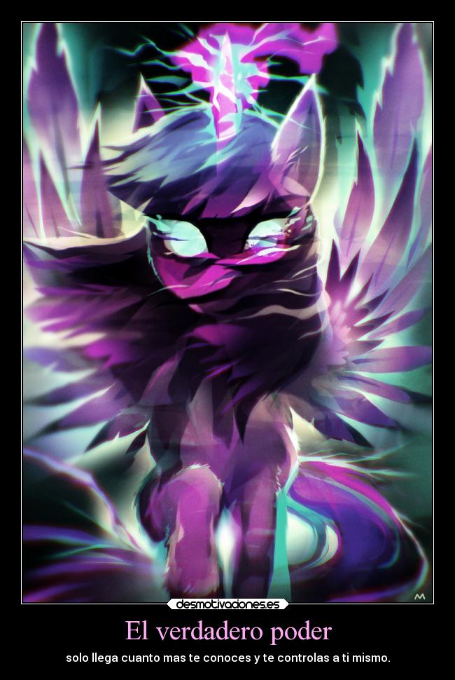 El verdadero poder - solo llega cuanto mas te conoces y te controlas a ti mismo.