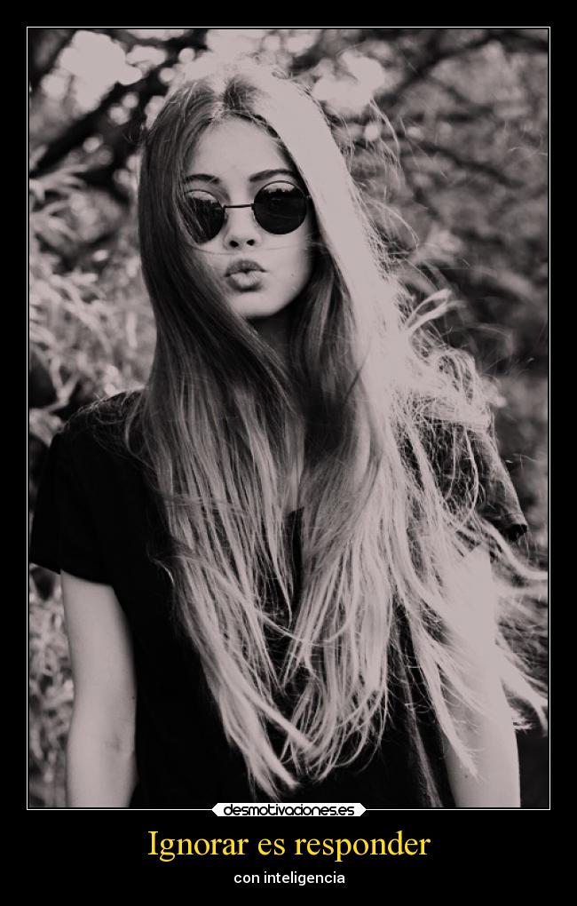 Ignorar es responder - con inteligencia