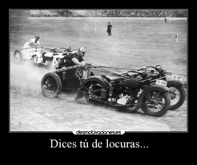 Dices tú de locuras... - 
