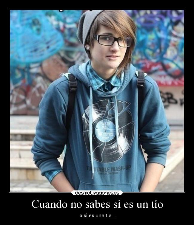 Cuando no sabes si es un tío - o si es una tía...