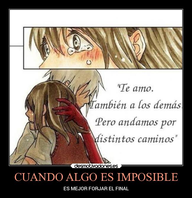 CUANDO ALGO ES IMPOSIBLE - ES MEJOR FORJAR EL FINAL