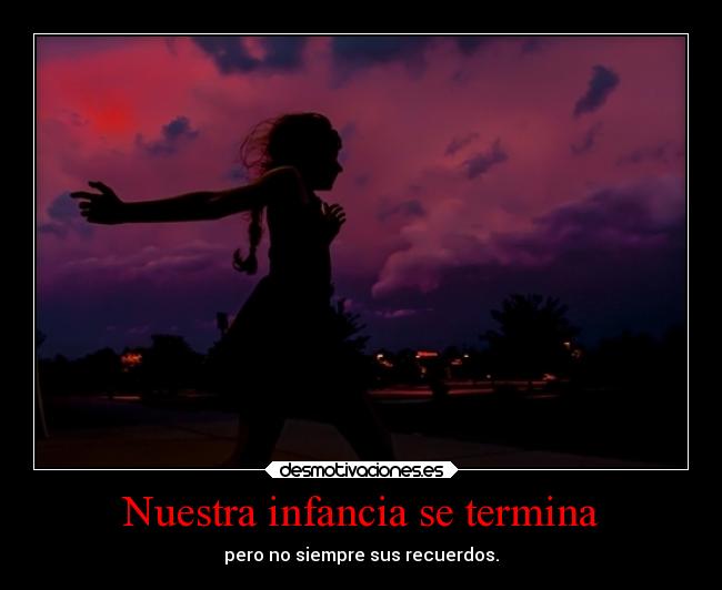 Nuestra infancia se termina -