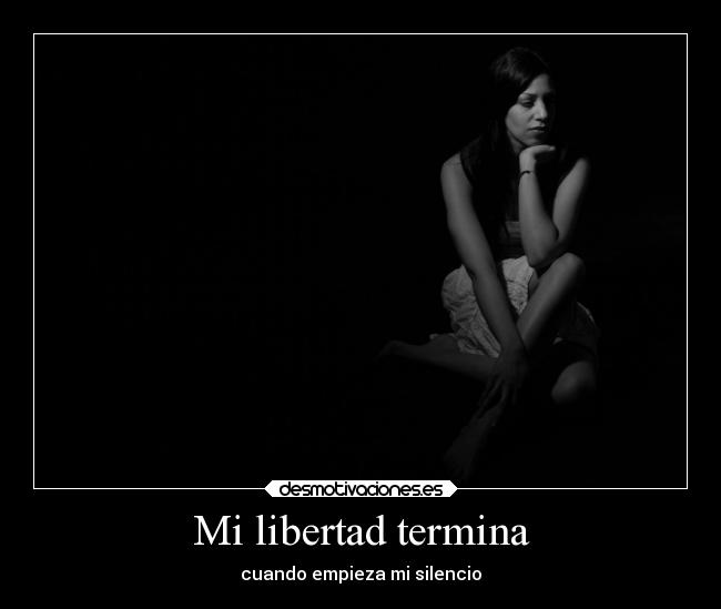 Mi libertad termina -
