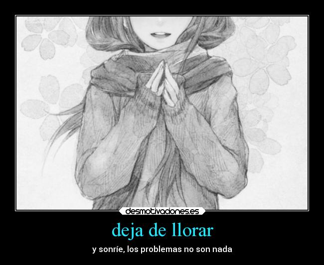 deja de llorar - y sonríe, los problemas no son nada