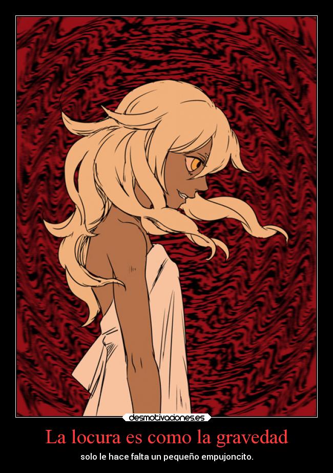 La locura es como la gravedad -
