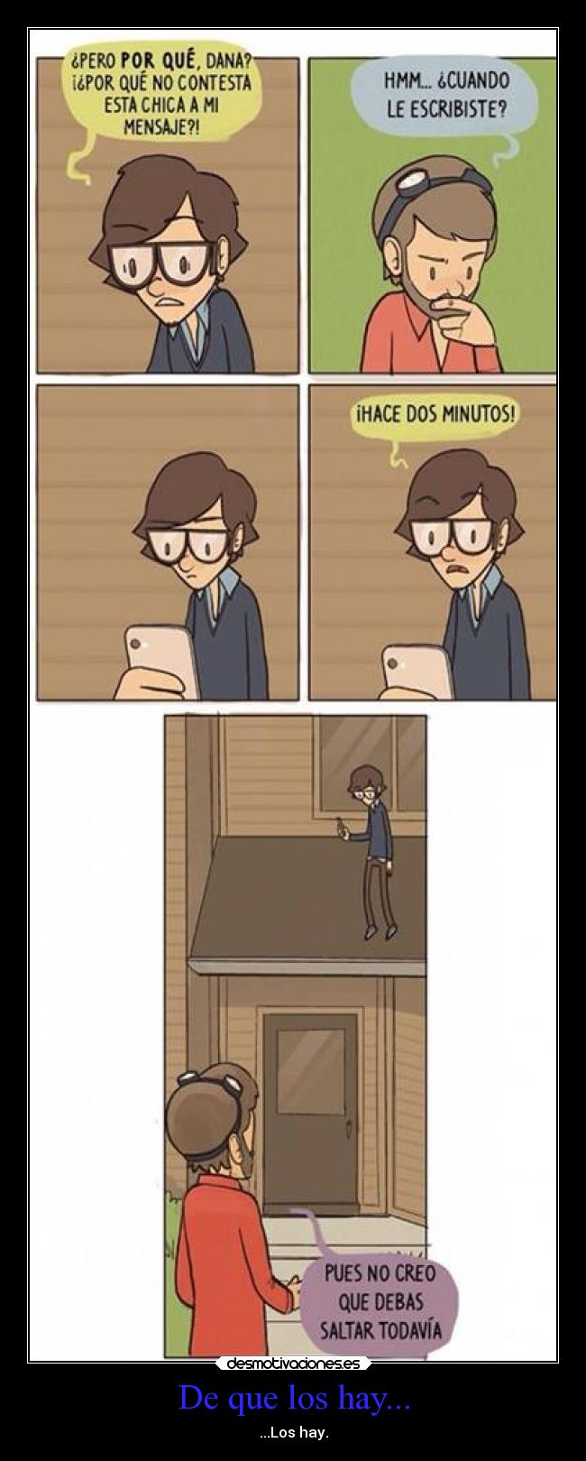 De que los hay... - ...Los hay.