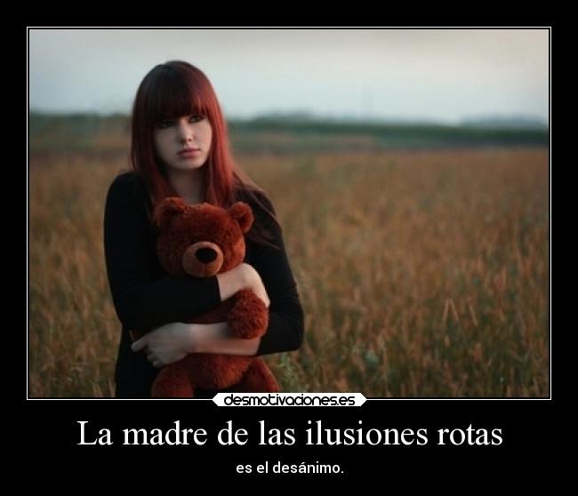 La madre de las ilusiones rotas - 