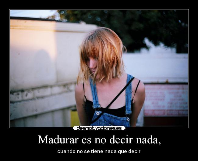 Madurar es no decir nada, - 