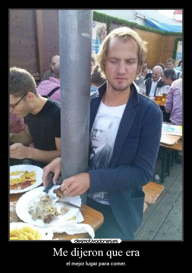 Me dijeron que era - el mejor lugar para comer.