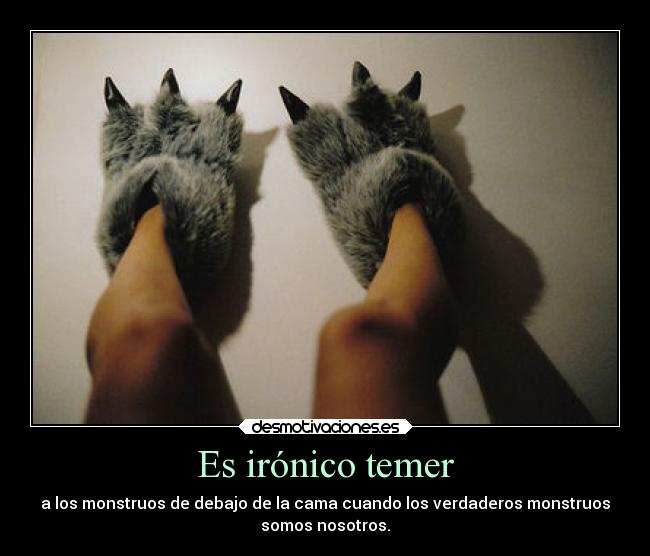 Es irónico temer -