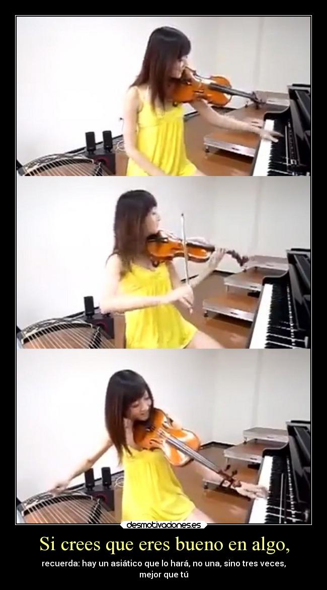 Si crees que eres bueno en algo, -