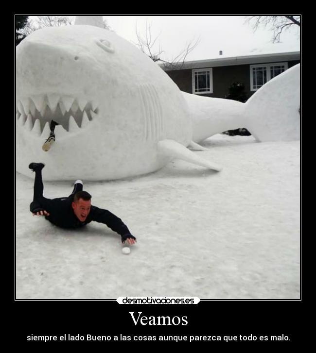 Veamos - siempre el lado Bueno a las cosas aunque parezca que todo es malo.