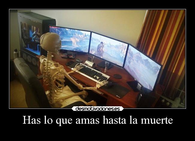 Has lo que amas hasta la muerte -