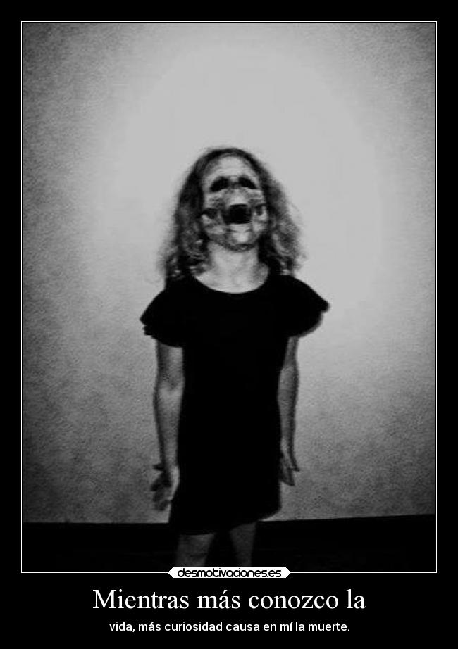 Mientras más conozco la -