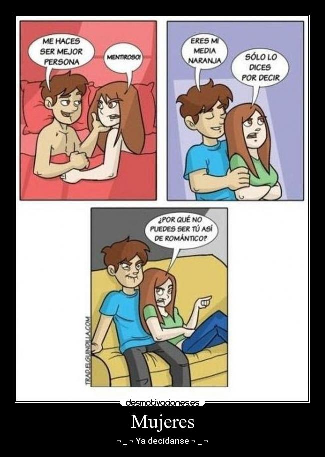 Mujeres - ¬ _ ¬ Ya decídanse ¬ _ ¬