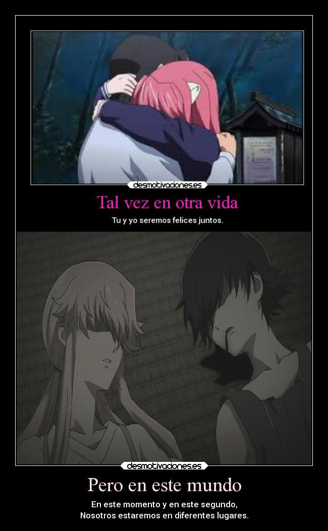Pero en este mundo - En este momento y en este segundo,
Nosotros estaremos en diferentes lugares.