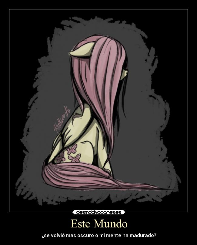 Este Mundo - ¿se volvió mas oscuro o mi mente ha madurado?