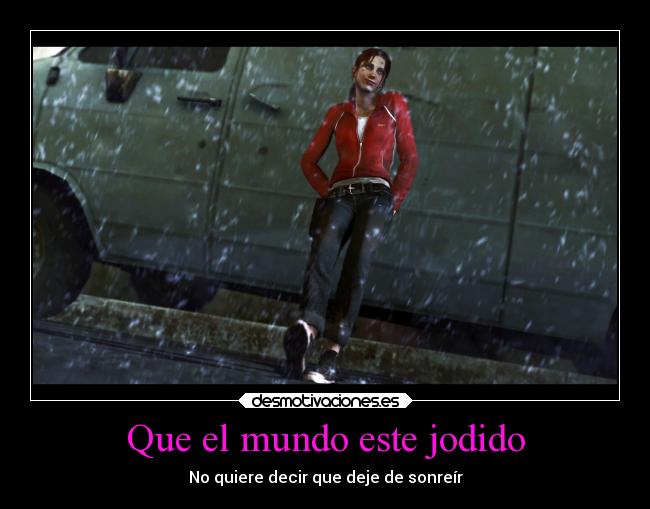 Que el mundo este jodido - No quiere decir que deje de sonreír