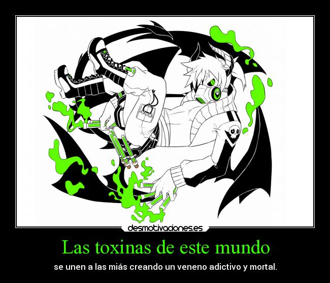 carteles mundo mundo toxico adiccion veneno mortal desmotivaciones